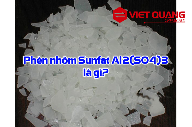 Phèn nhôm Sunfat Al2(SO4)3 là gì?