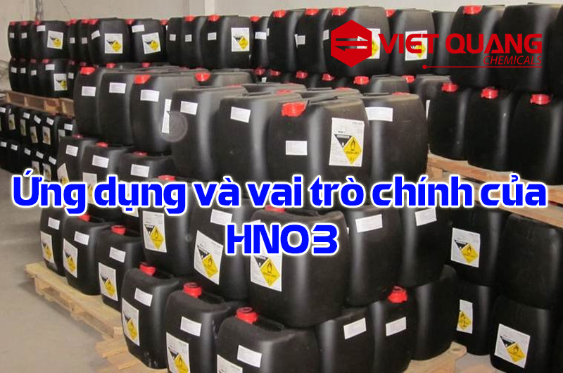 Ứng dụng và vai trò chính của HNO3
