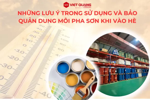 Hướng Dẫn Toàn Diện: Sử Dụng Và Bảo Quản Dung Môi Pha Sơn An Toàn Trong Mùa Hè