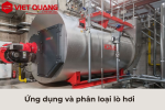 Lò hơi là gì? Làm sao để chọn được thiết bị nồi hơi phù hợp?